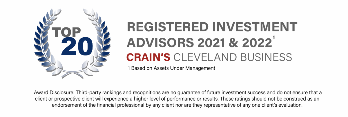 Image displaying a laurel wreath around Top 20 with text: Registered Investment Advisors 2021 & 2022, Crains Cleveland Business, based on assets under management. Disclosure about third-party ratings is included below.